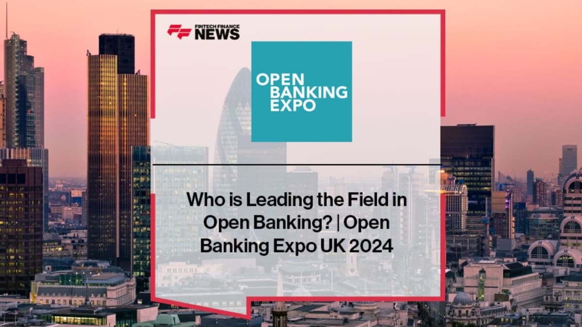 Who Is Leading Open Banking in the UK? - Open Banking Expo