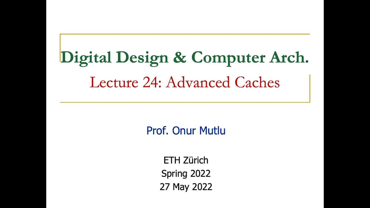 Digital Design & Computer Architecture - Lecture 24: Advanced Caches (Spring 2022)