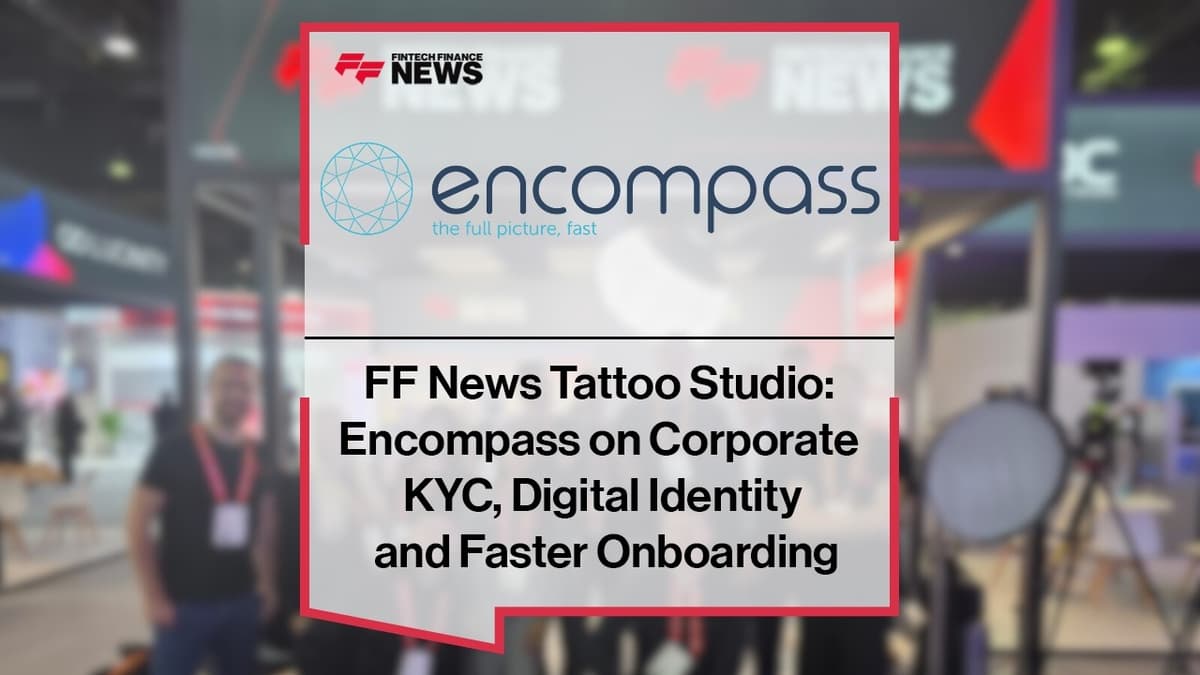 How Encompass Is Transforming Corporate KYC and Digital Identity