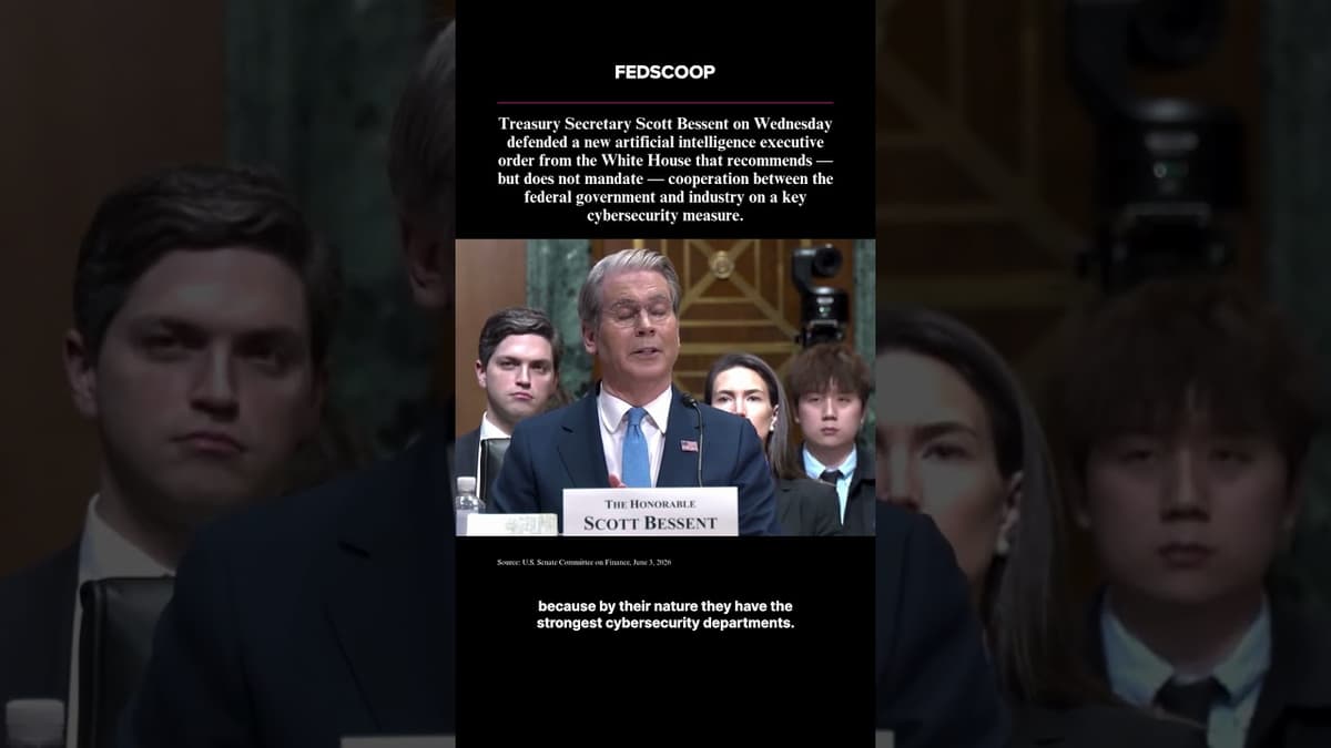 Treasury’s Bessent Backs Trump’s AI Order, Voluntary Cyber Callout