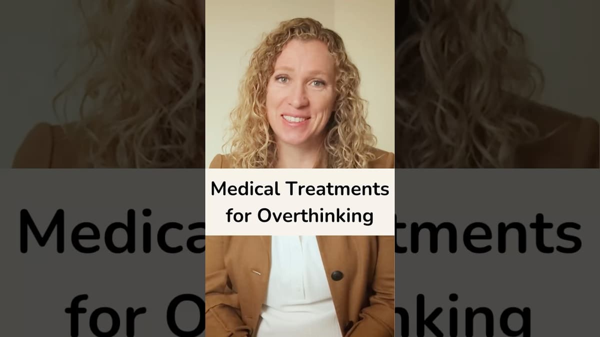 Medical Treatments for Overthinking
