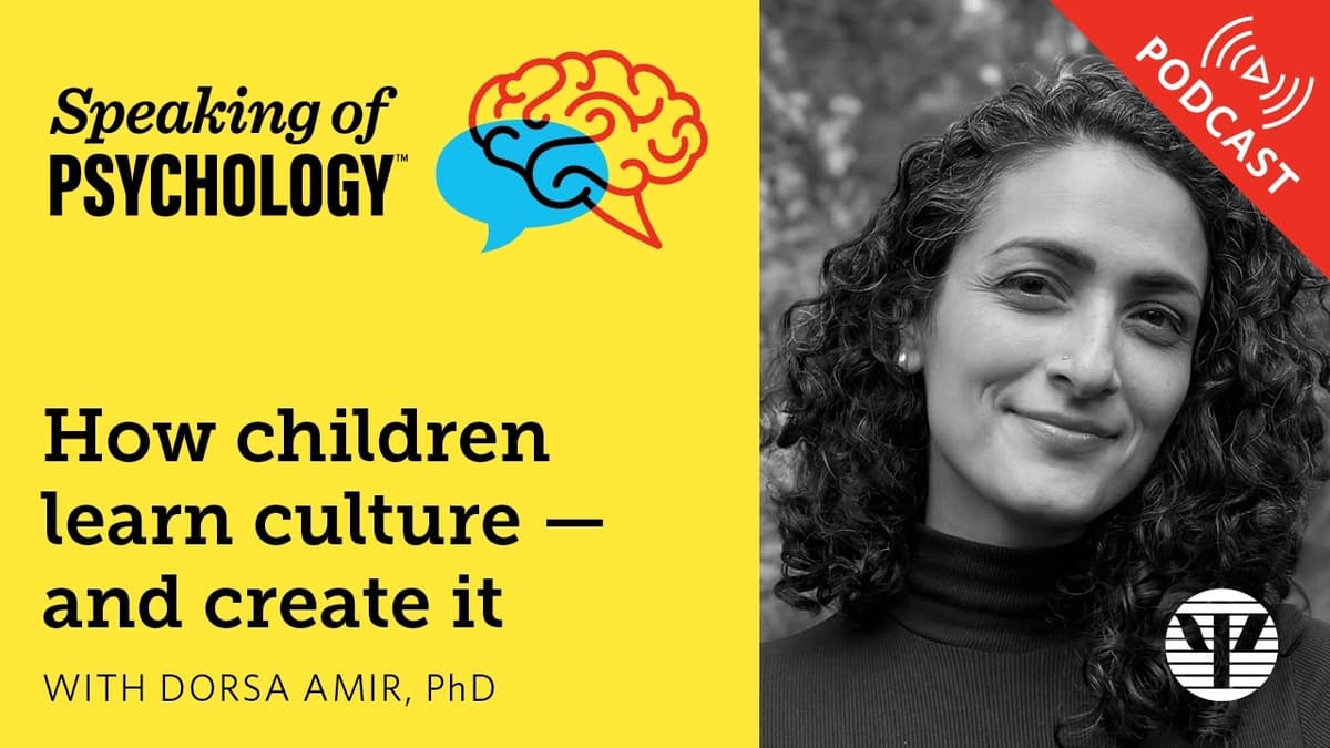 How Children Learn Culture — and Create It, with Dorsa Amir, PhD