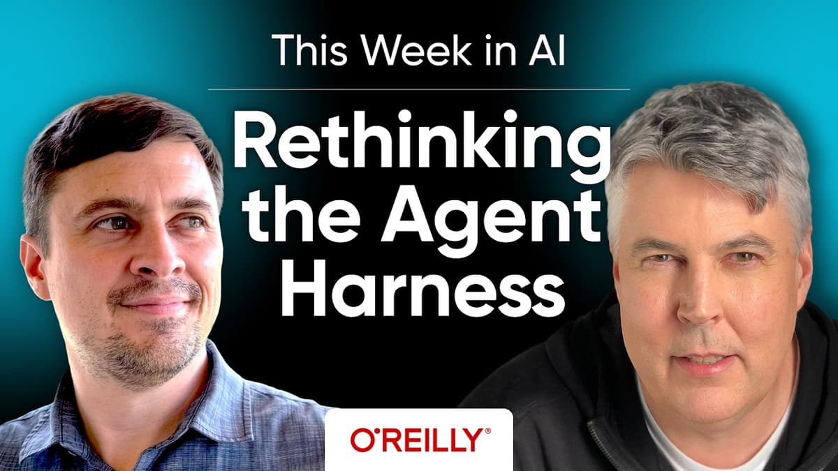 This Week in AI: Rethinking the Agent Harness