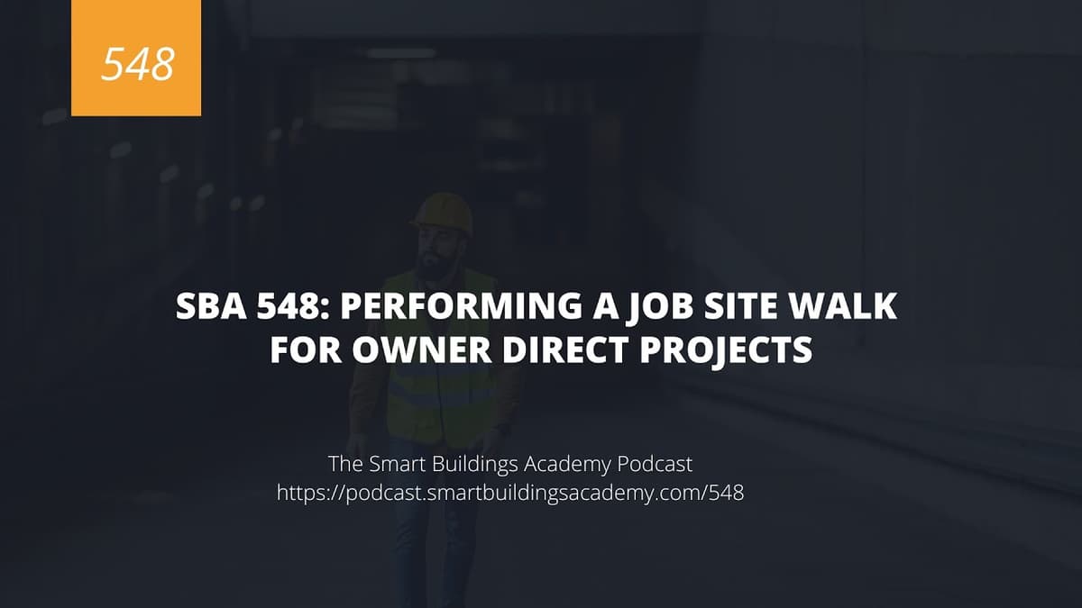 SBA 548: How to Perform an Owner Direct BAS Job Site Walk and Avoid Costly Retrofit Mistakes