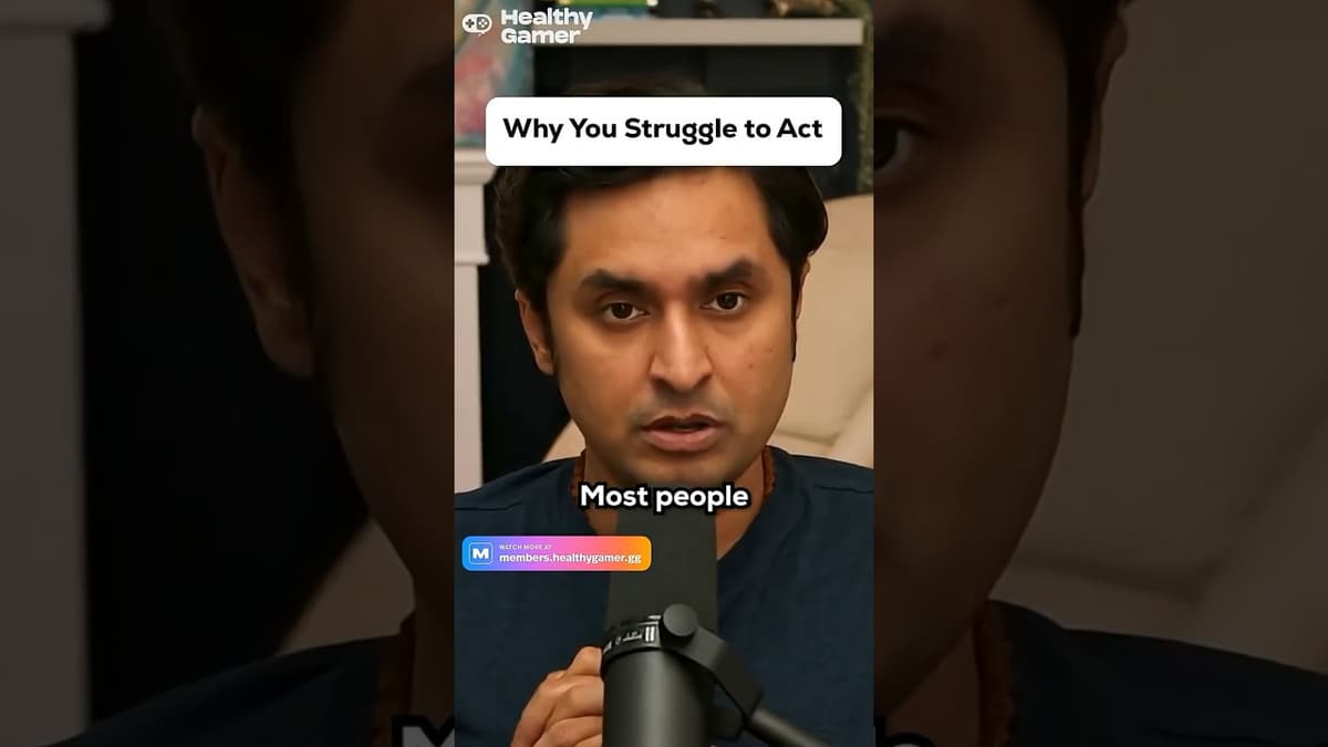 Why You Struggle to Act