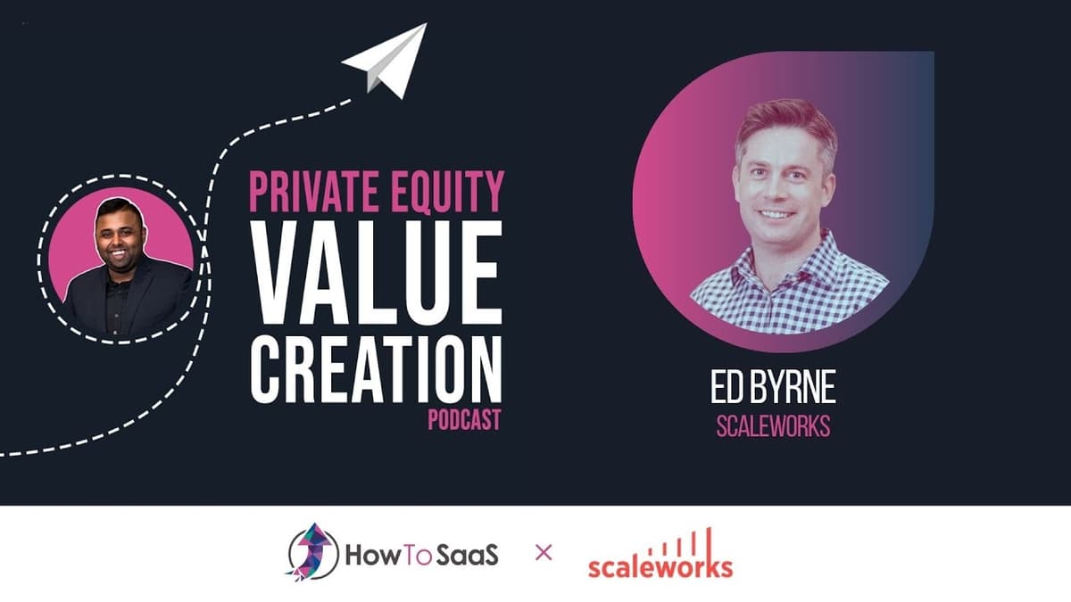 Ep. 95: Ed Bryne, Scaleworks | Scaling SaaS with Sustainable Growth Through Venture Equity