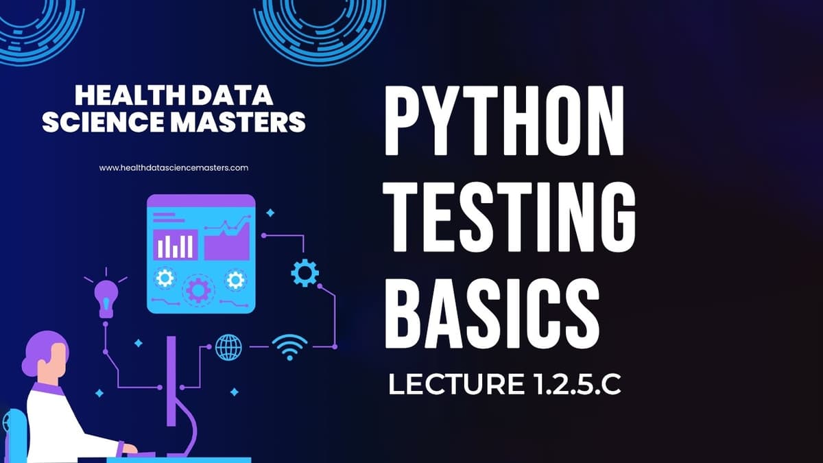 Lecture 1.2.5.C | Python Testing & PyTest Tutorial | Health Data Science