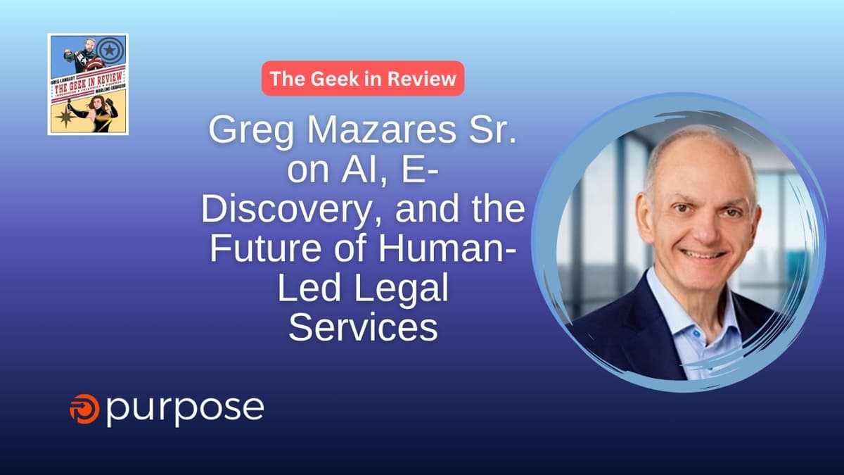 Greg Mazares Sr. On AI, E-Discovery, and the Future of Human-Led Legal Services