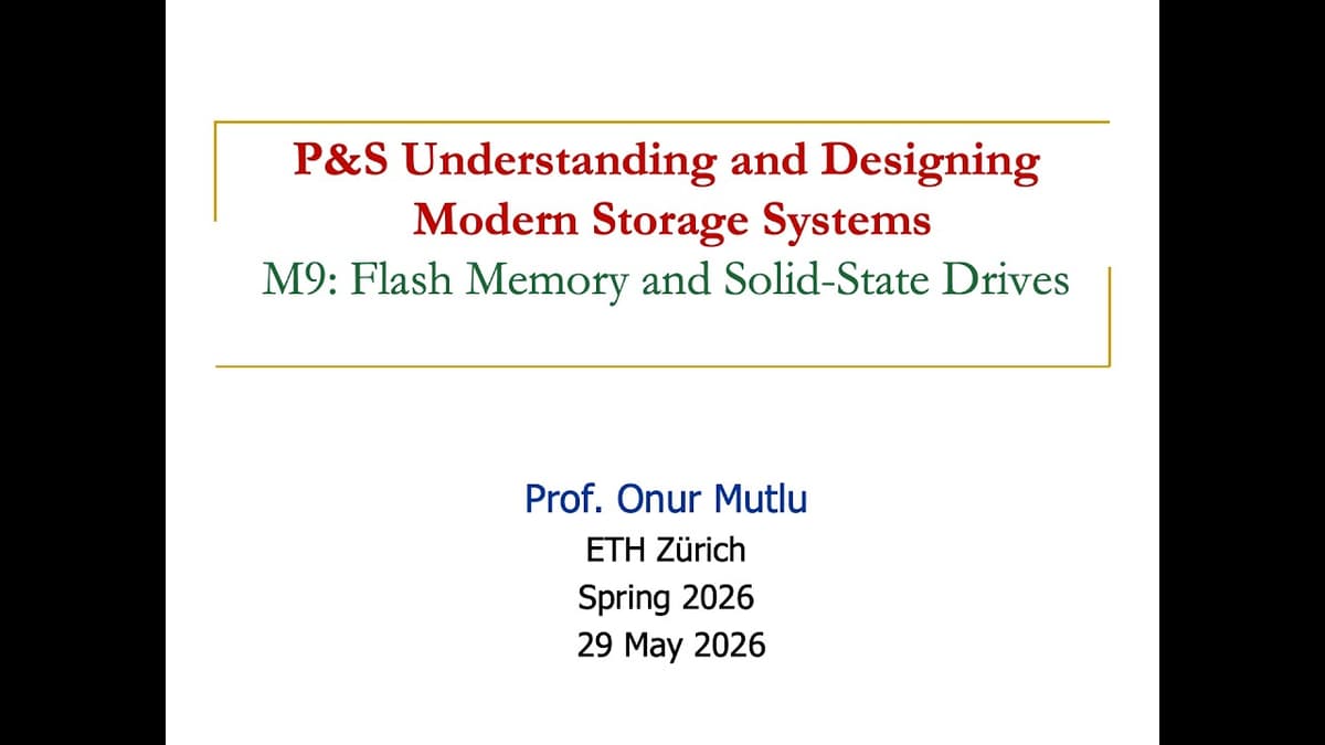 Understanding & Designing Modern Storage Systems - M9: Flash Memory & Solid-State Drives