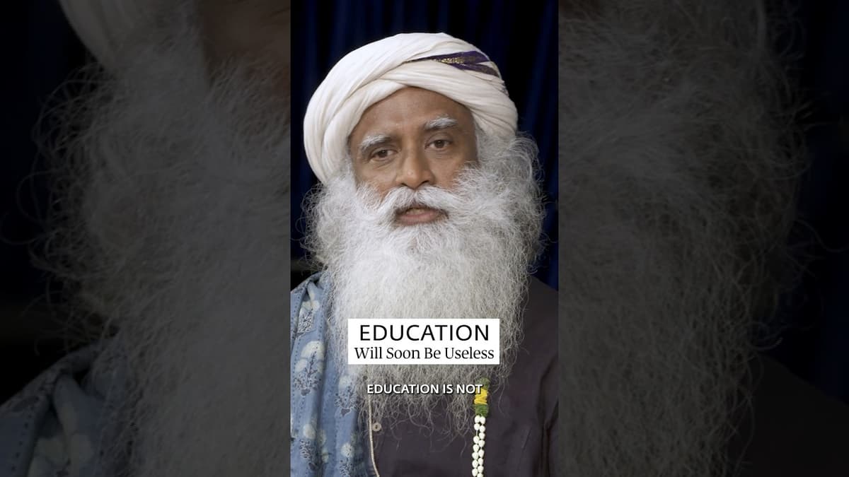 Why Your Education Will Soon Be Useless | Sadhguru