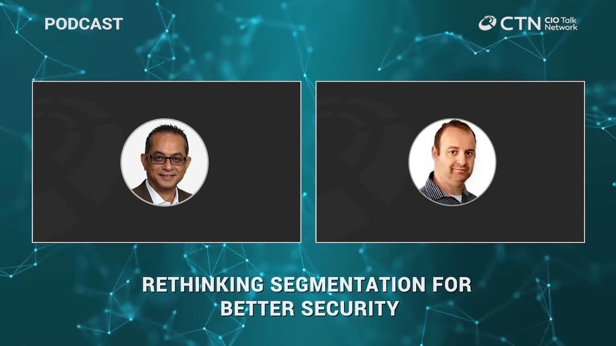 Rethinking Segmentation for Better Security I CIO Talk Network