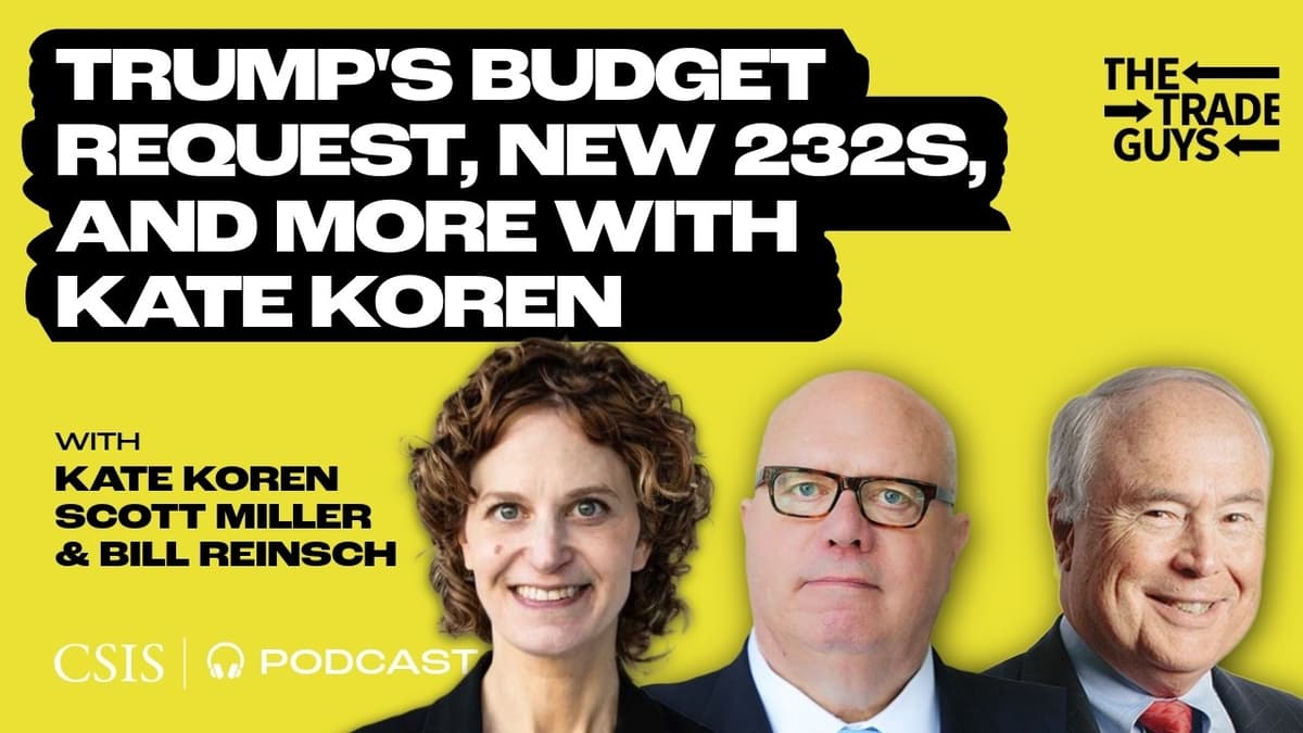 Talking Export Control Alignment, New 232s, and Trump's Budget Request with Kate Koren