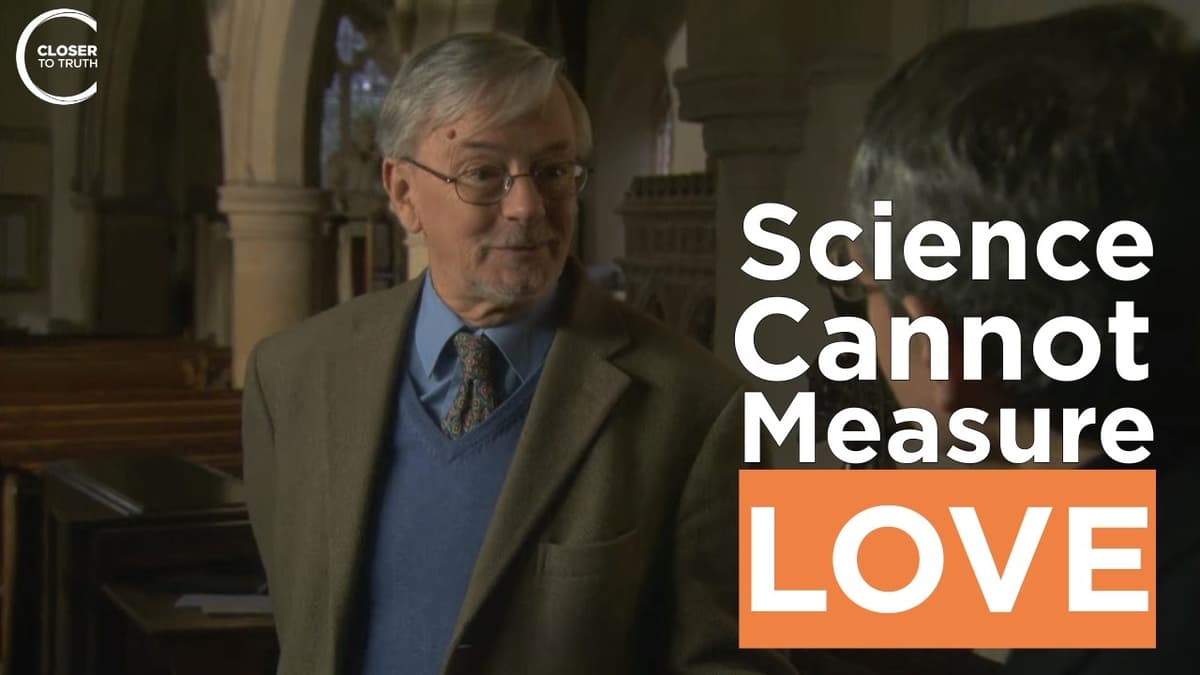 Science Cannot Measure Love | Keith Ward