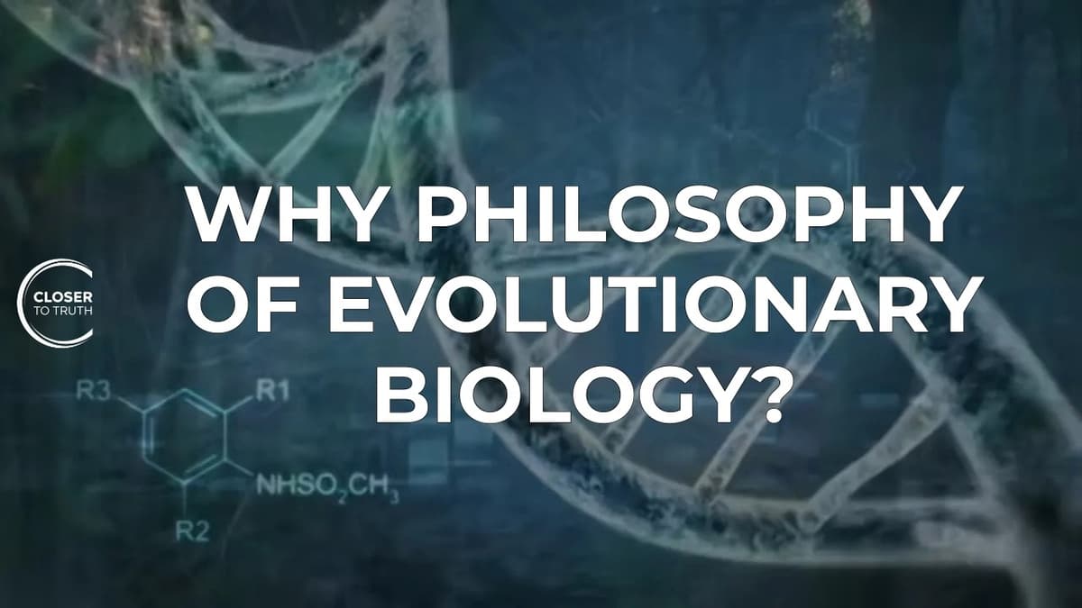 Why Philosophy of Evolutionary Biology? | Episode 2701 | Closer To Truth