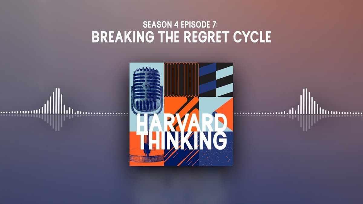 Harvard Thinking: Breaking the Regret Cycle