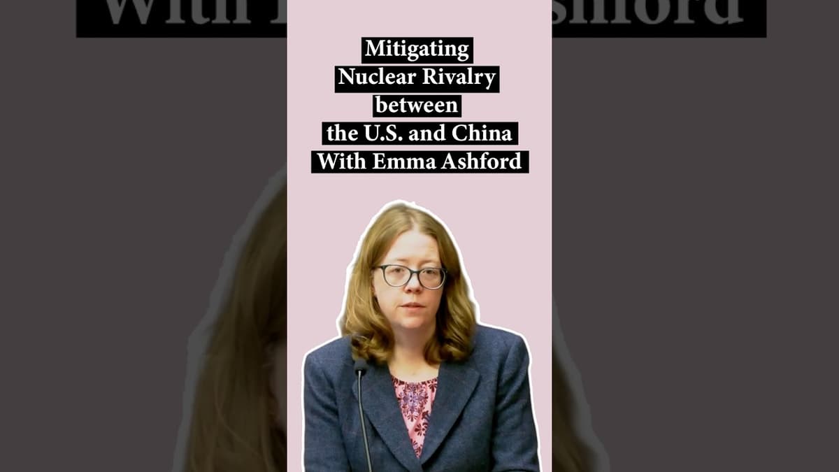 Mitigating Nuclear Rivalry Between the U.S. and China - Emma Ashford