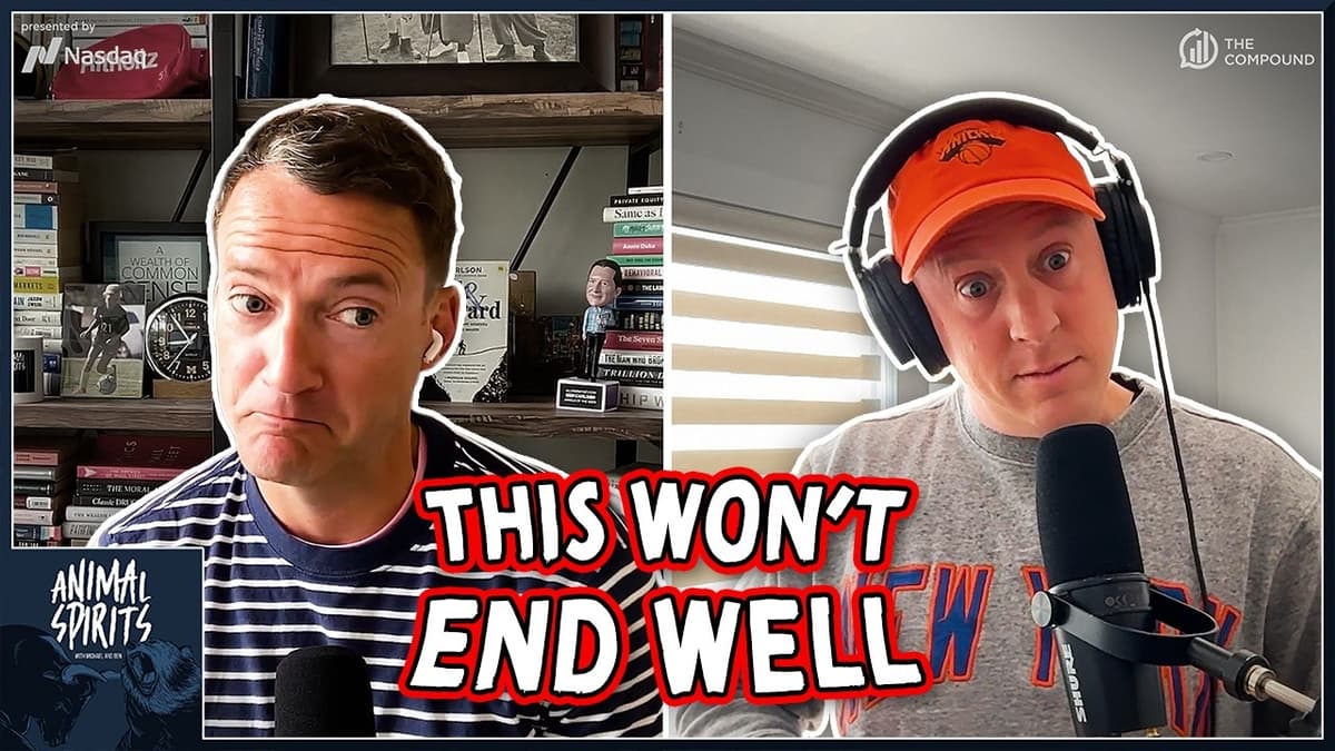 This Won't End Well | Animal Spirits 464