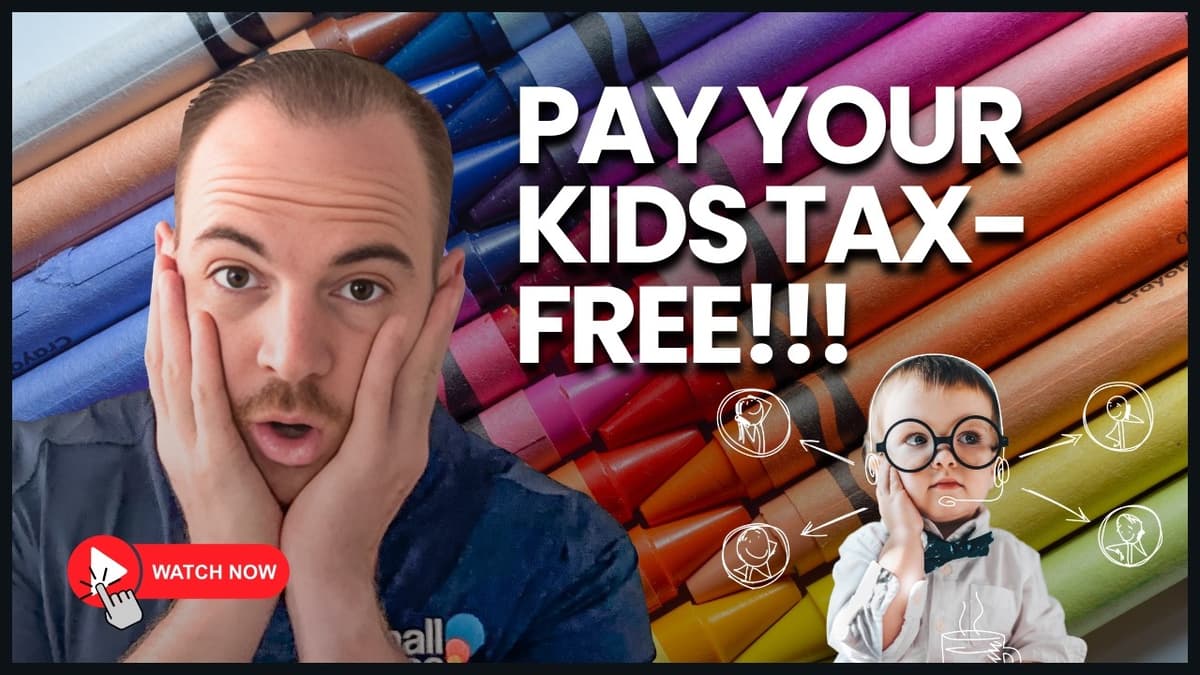 How to LEGALLY Pay Your Kids Through Your Business (And What the IRS Thinks)