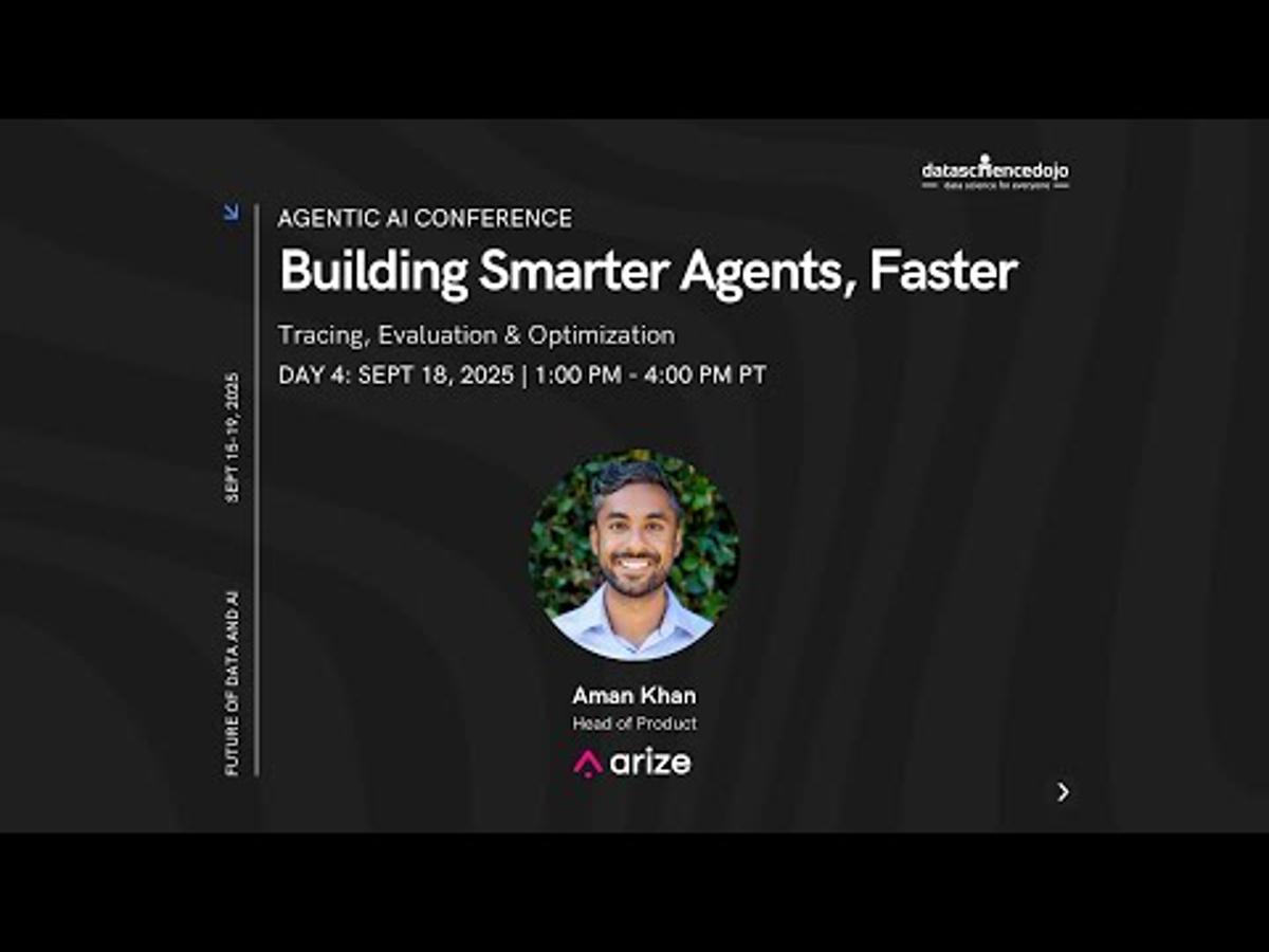 Workshop: Building Smarter Agents, Faster with Arize | Future of Data and AI | Agentic AI Conference