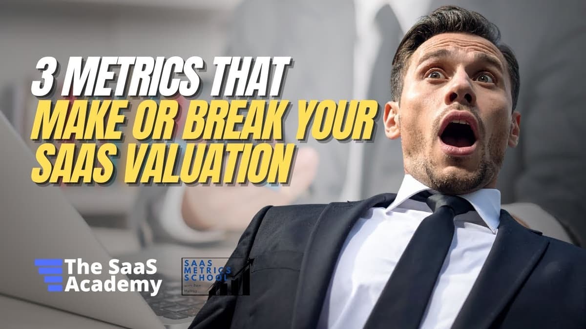 The Top 3 SaaS Metrics That Drive Your SaaS Valuation | SaaS Metrics School | SaaS Valuation