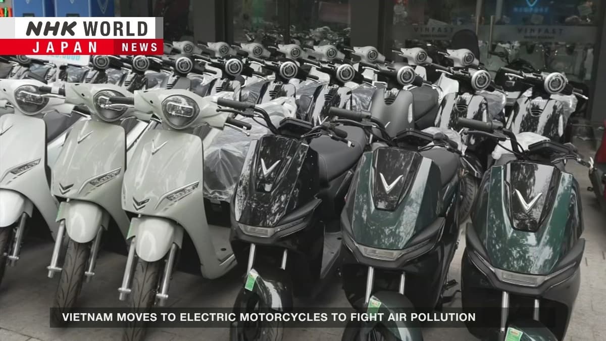 Vietnam Moves to Electric Motorcycles to Fight Air PollutionーNHK WORLD-JAPAN NEWS