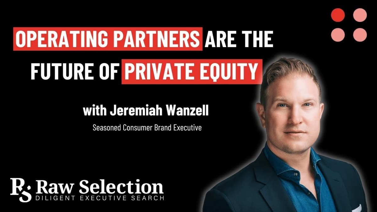 Operating Partners Are the Future of Private Equity | Jeremiah Wanzell on Consumer Brand Growth