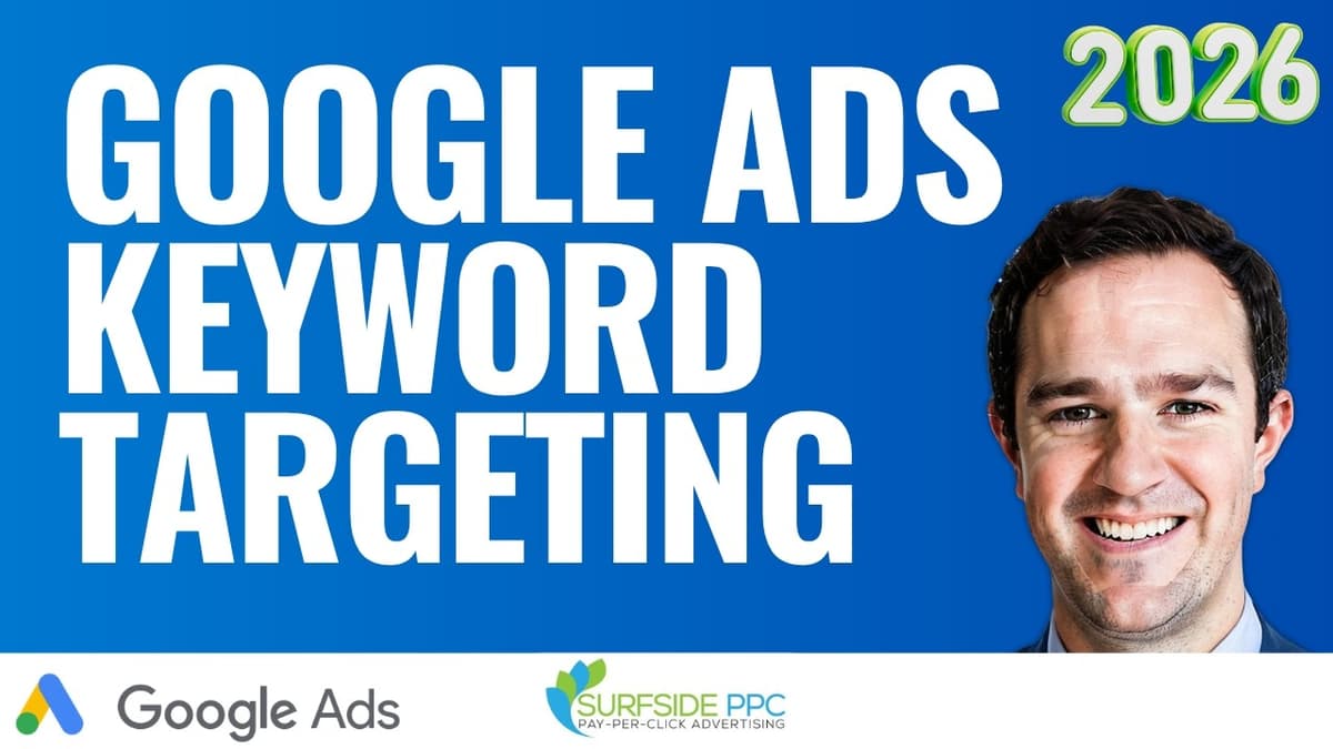 Targeting Google Ads Keywords - Surfside PPC Podcast Episode 16 (Video)