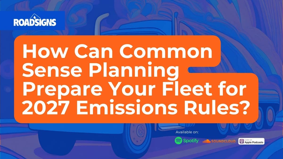 RS194: How Can Common Sense Planning Prepare Your Fleet for 2027 Emissions Rules?
