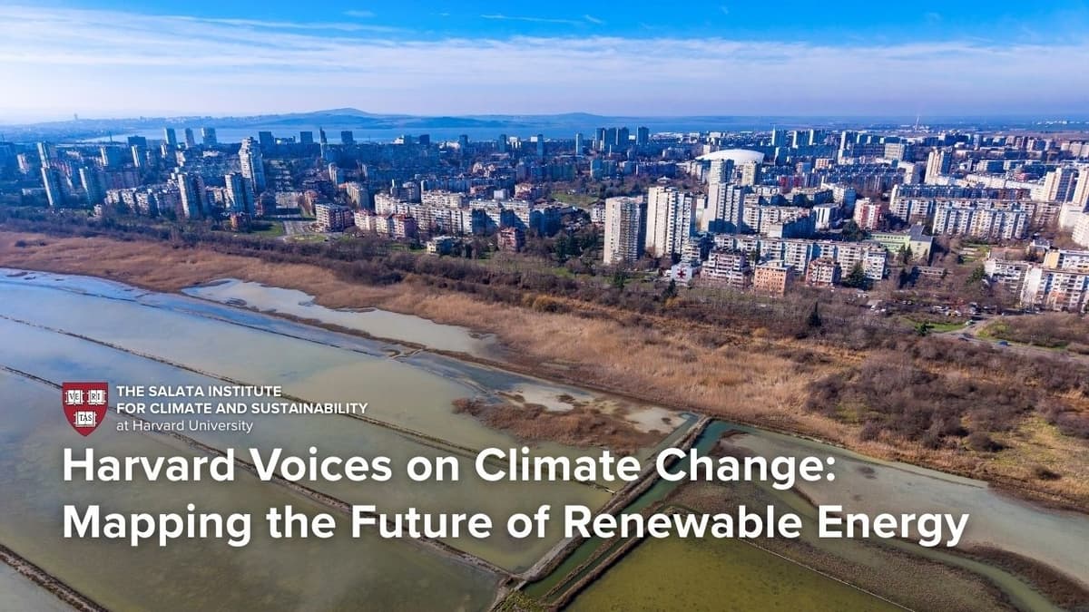 Harvard Voices on Climate Change: Mapping the Future of Renewable Energy