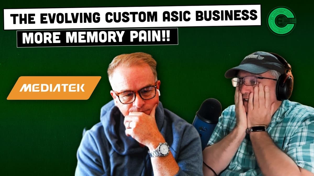 MediaTek and the Evolving Custom ASIC Business, More Memory Pain, and More