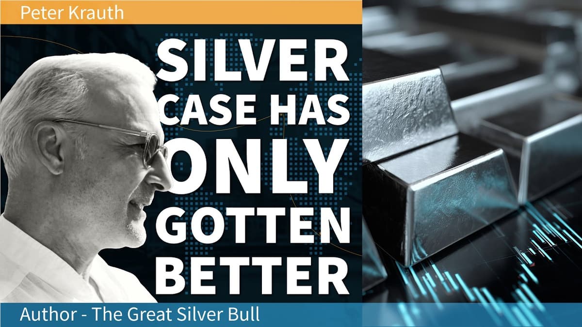 Peter Krauth - The Case for Silver Has Only Gotten Better