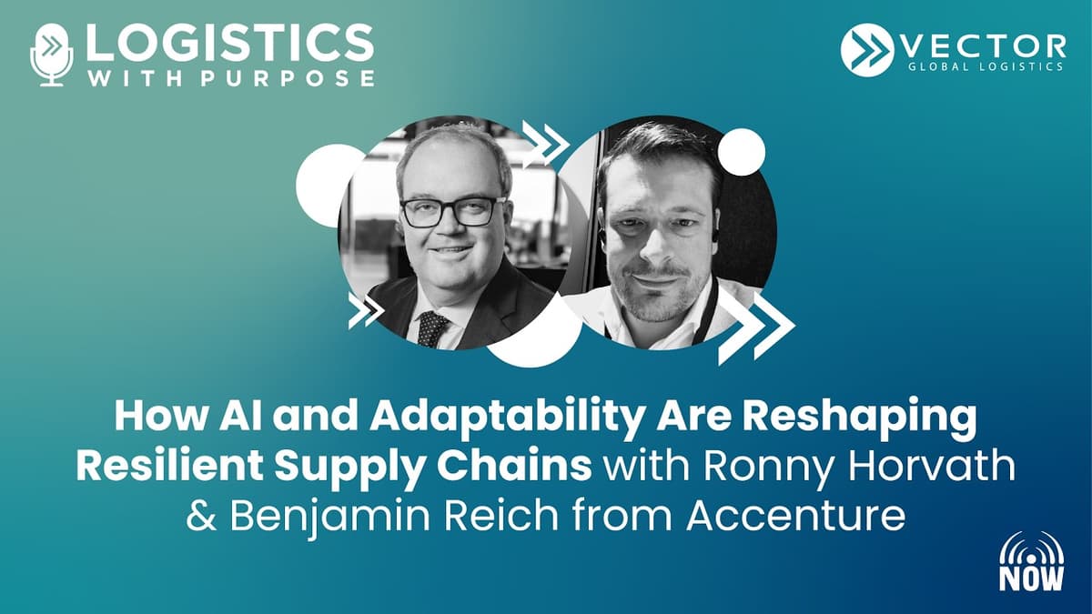 How AI and Adaptability Are Reshaping Resilient Supply Chains with Ronny Horvath & Benjamin Reich