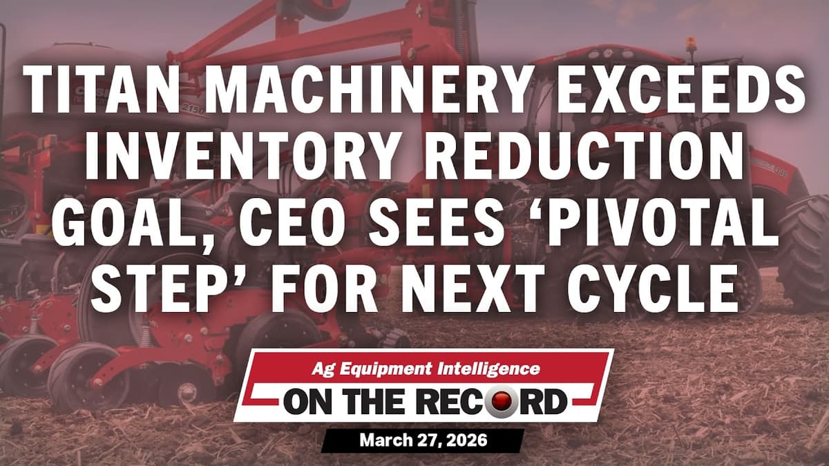 Titan Machinery Exceeds Inventory Reduction Goal, CEO Sees 'Pivotal Step' For Next Cycle