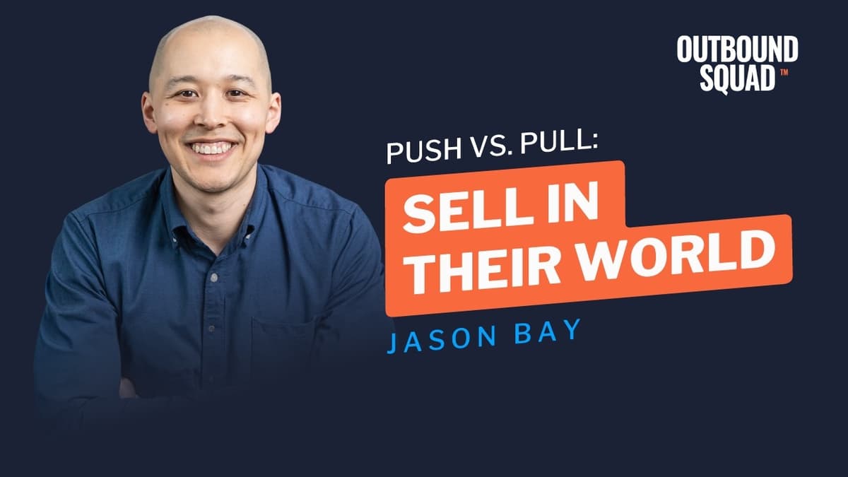 Push Vs. Pull: Sell in Their World