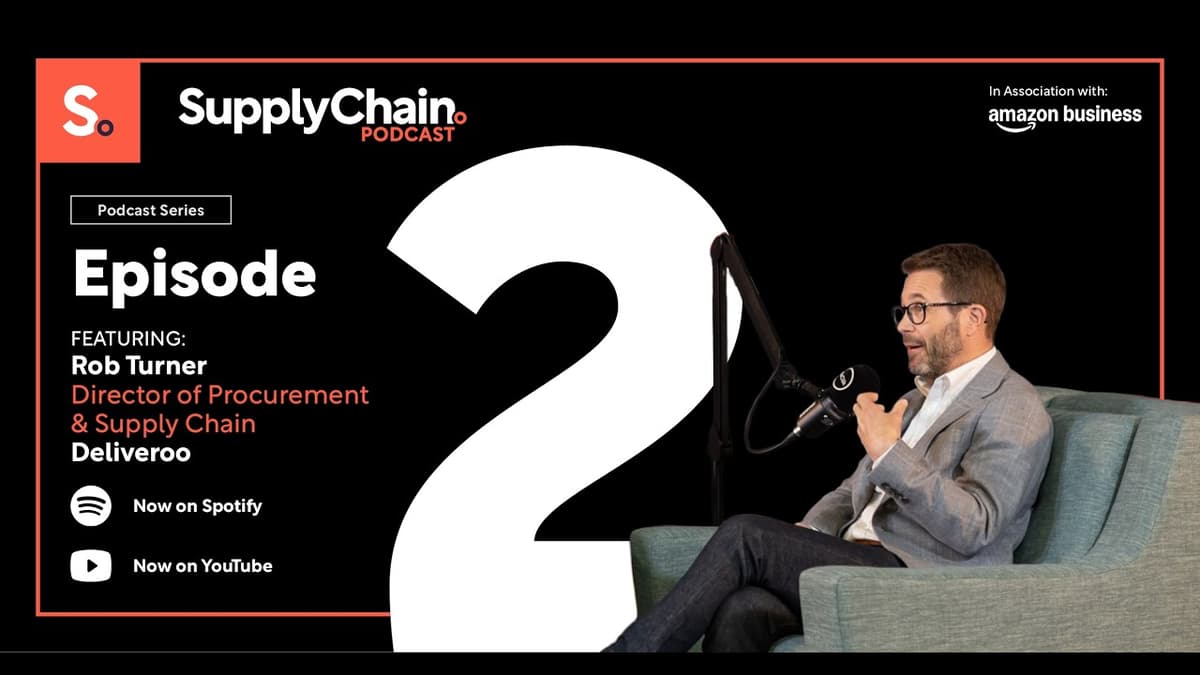 Episode 2 | Supply Chain Podcast: Rob Turner on Deliveroo Strategy