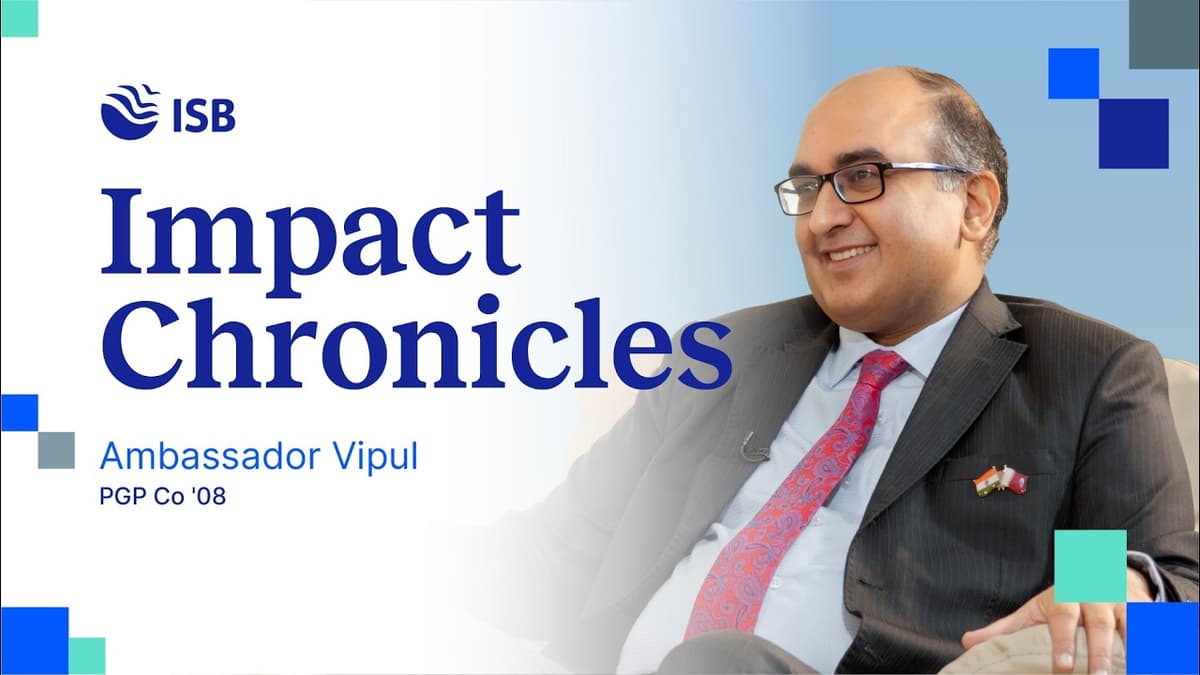 ISB Alum Vipul, India's Ambassador to Qatar, on Diplomacy, Leadership & India’s Global Rise