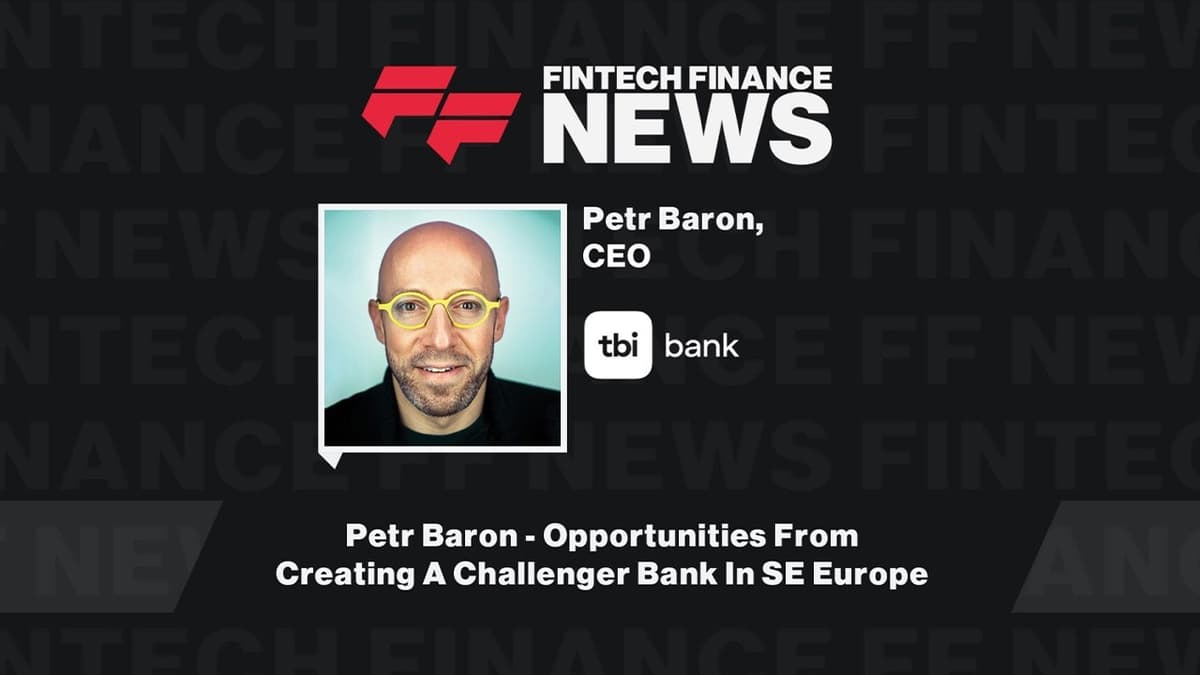 Petr Baron - Opportunities From Creating A Challenger Bank In SE Europe