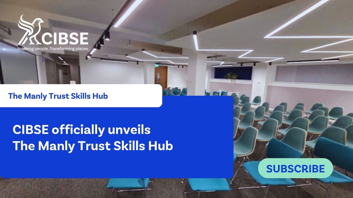 CIBSE Unveils the Manly Trust Skills Hub
