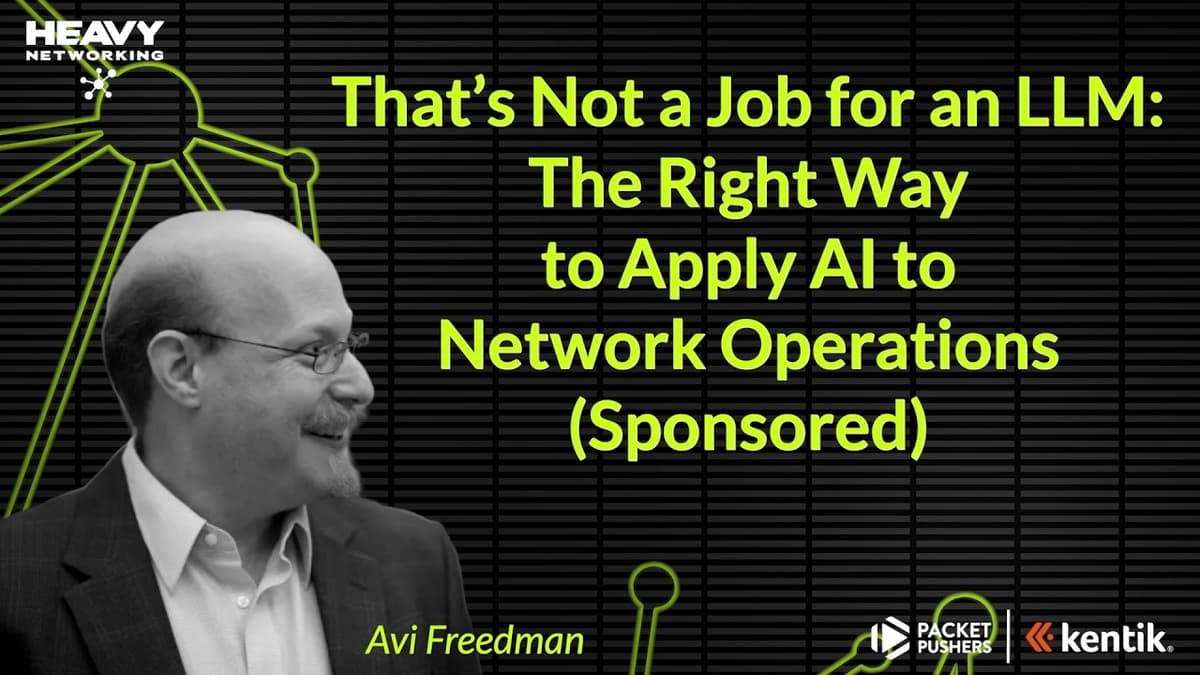 That’s Not a Job for an LLM: The Right Way to Apply AI to Network Operations (Sponsored)