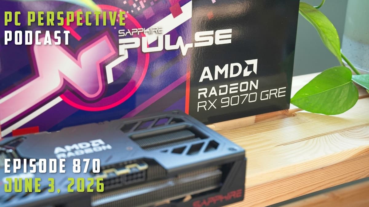 PCPer Podcast 870: Computex Highlights, Ryzen 7 5800X3D Returns, Radeon RX 9070 GRE Review, and MORE
