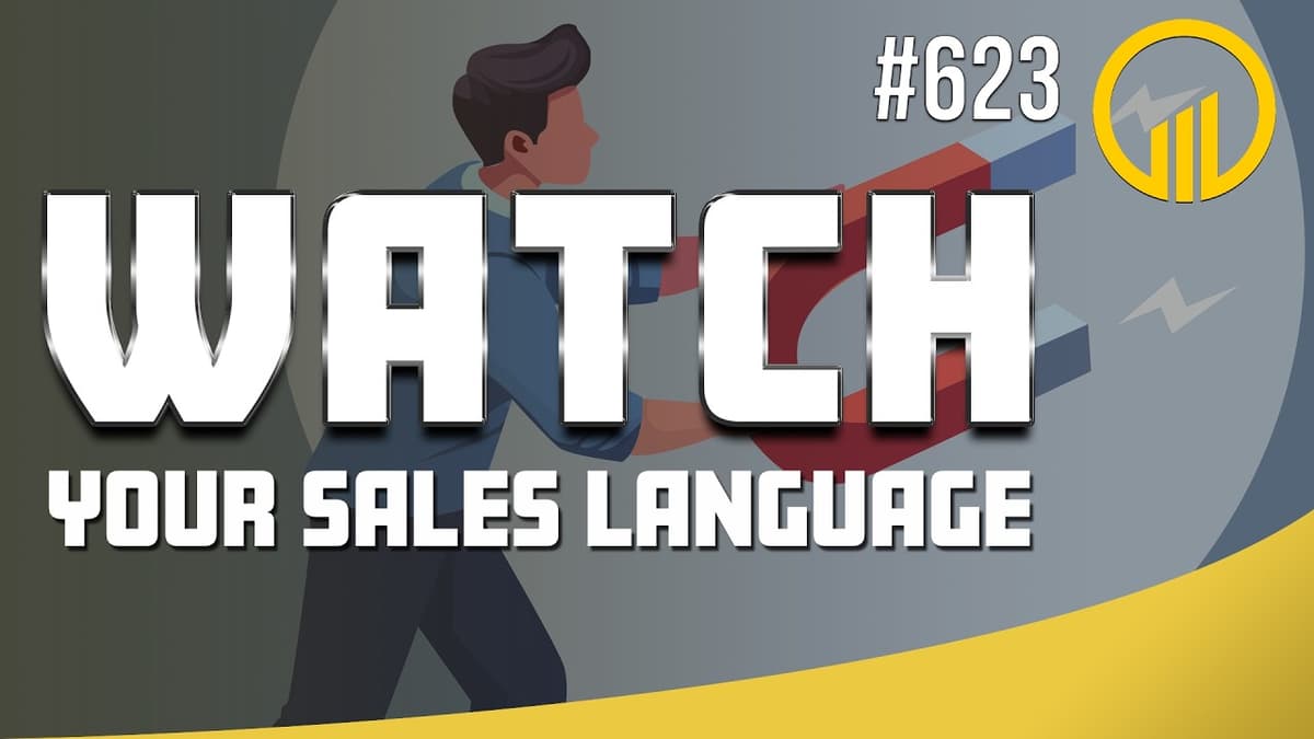 Watch Your Sales Language - Sales Influence Podcast - SIP 623