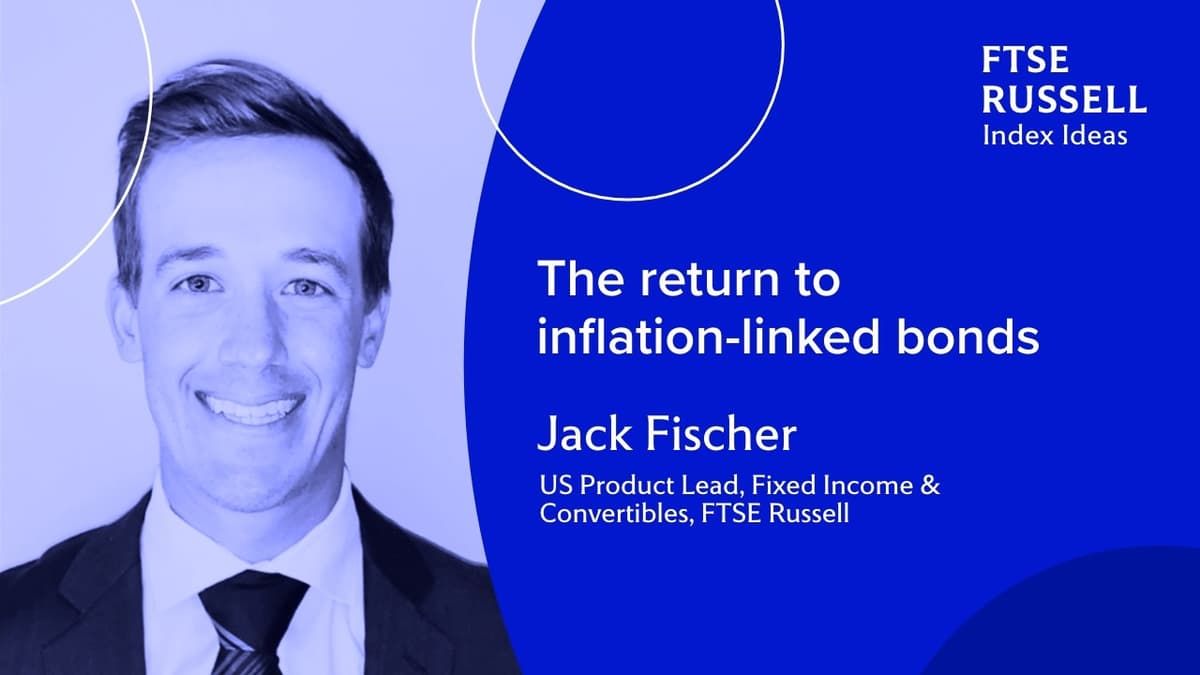The Return to Inflation-Linked Bonds | FTSE Russell Index Ideas