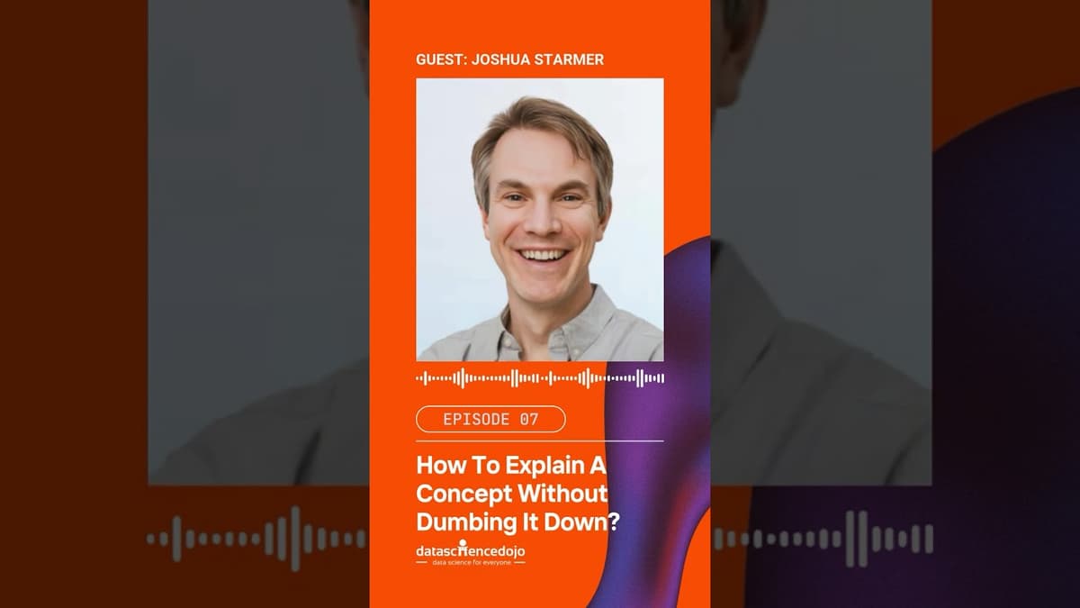 How To Explain A Concept Without Dumbing It Down | Joshua Starmer X Data Science Dojo