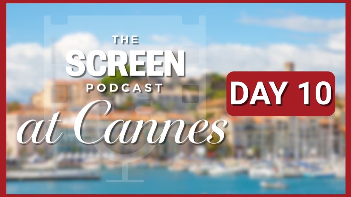 Cannes Film Festival Day 10: Three Key Talking Points From the Market - The Screen Podcast