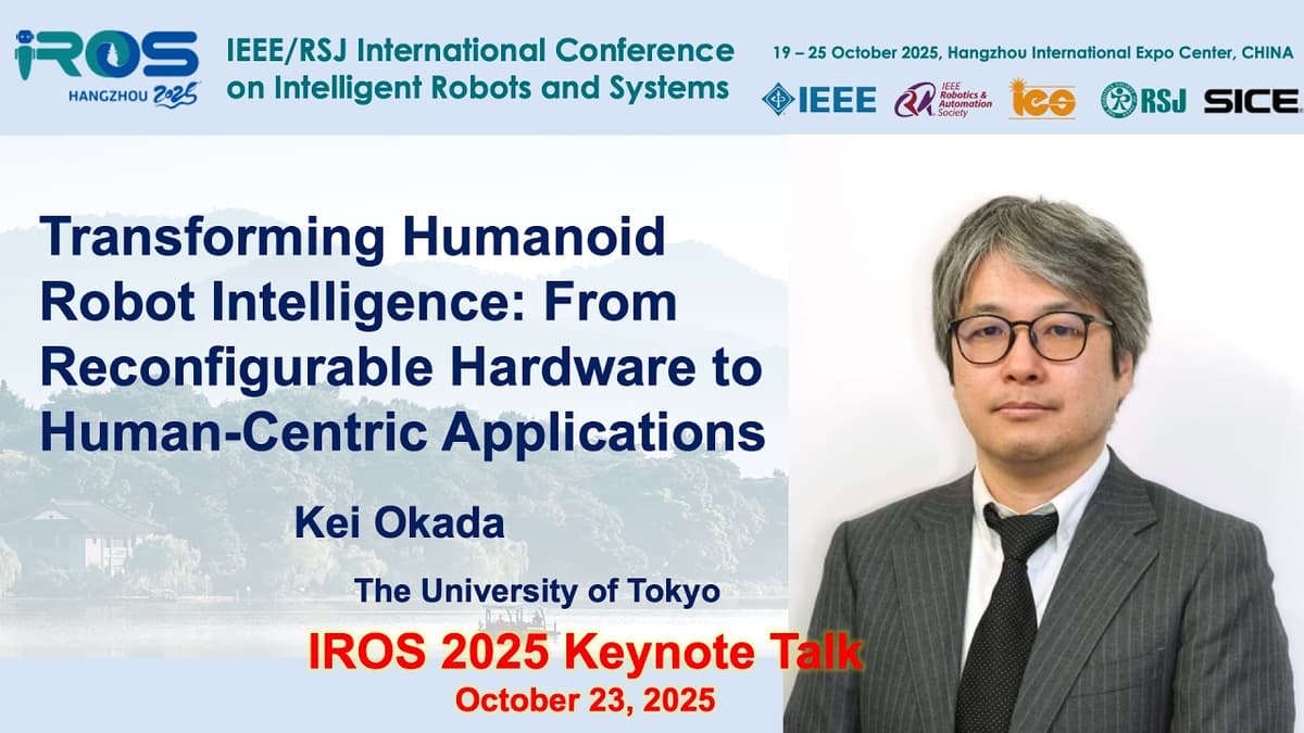 IROS 2025 Keynotes - Humanoid Robot Systems: Kei Okada