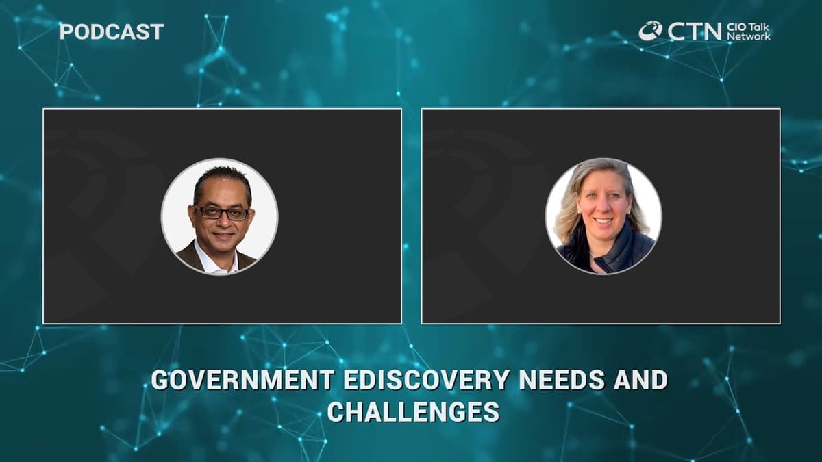 Government eDiscovery Needs and Challenges I CIO Talk Network