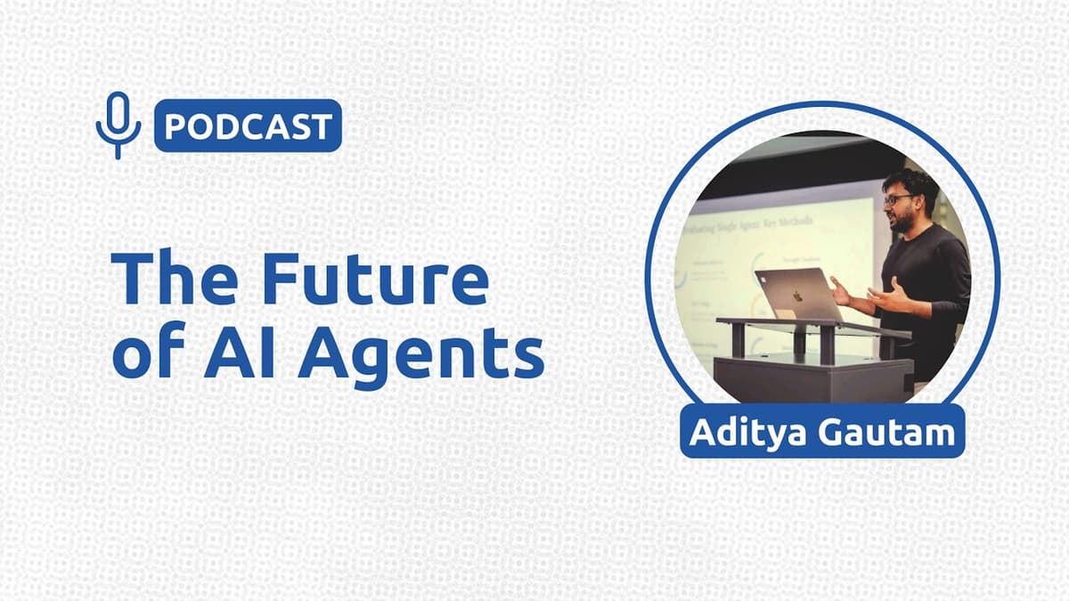 The Future of AI Agents - Aditya Gautam