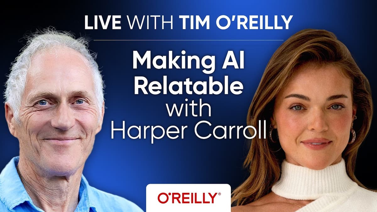 Making AI Relatable: Harper Carroll Live with Tim O’Reilly