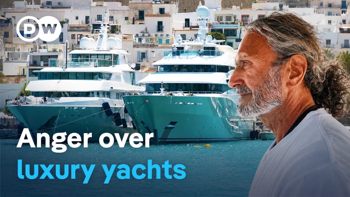 Luxury Yachts and Environmental Conflict - Damage, Protests and New Solutions | DW Documentary
