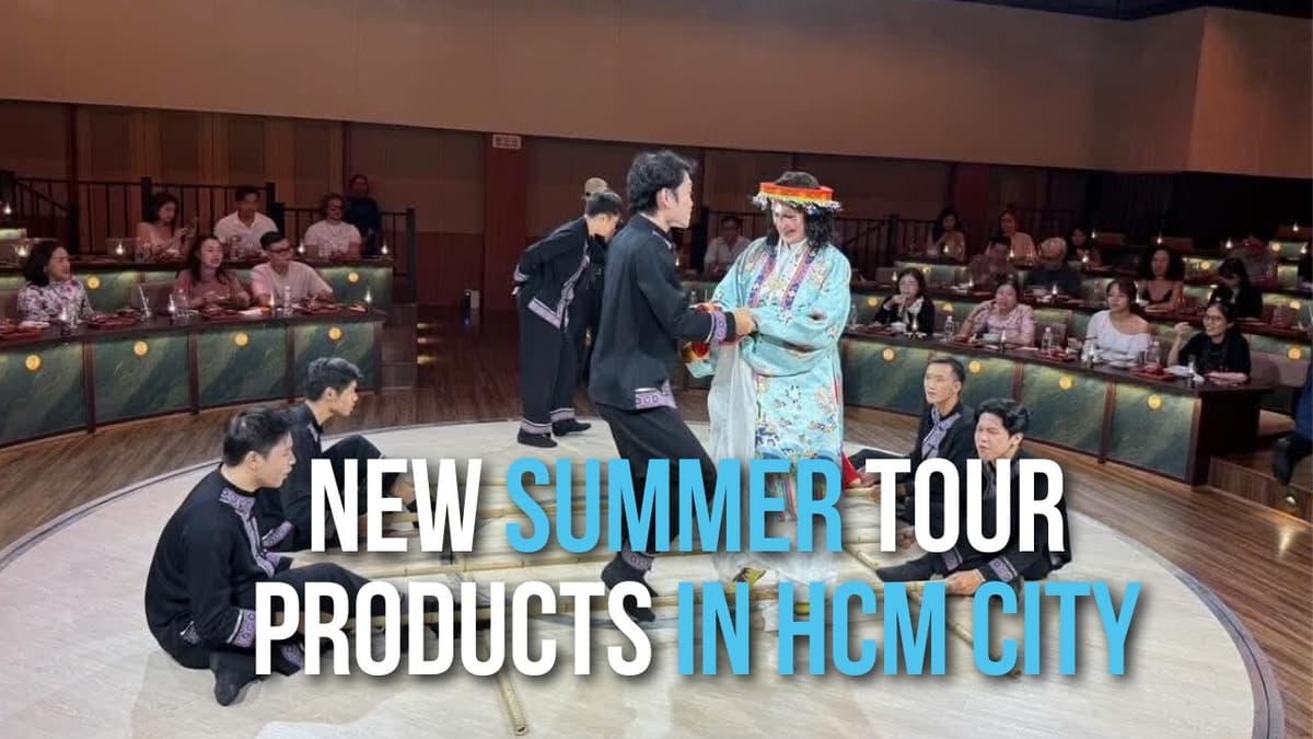 New Summer Tour Products in HCM City | Sản Phẩm Du Lịch Mới Tại TP HCM